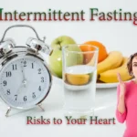 Intermittent Fasting Risks to your heart