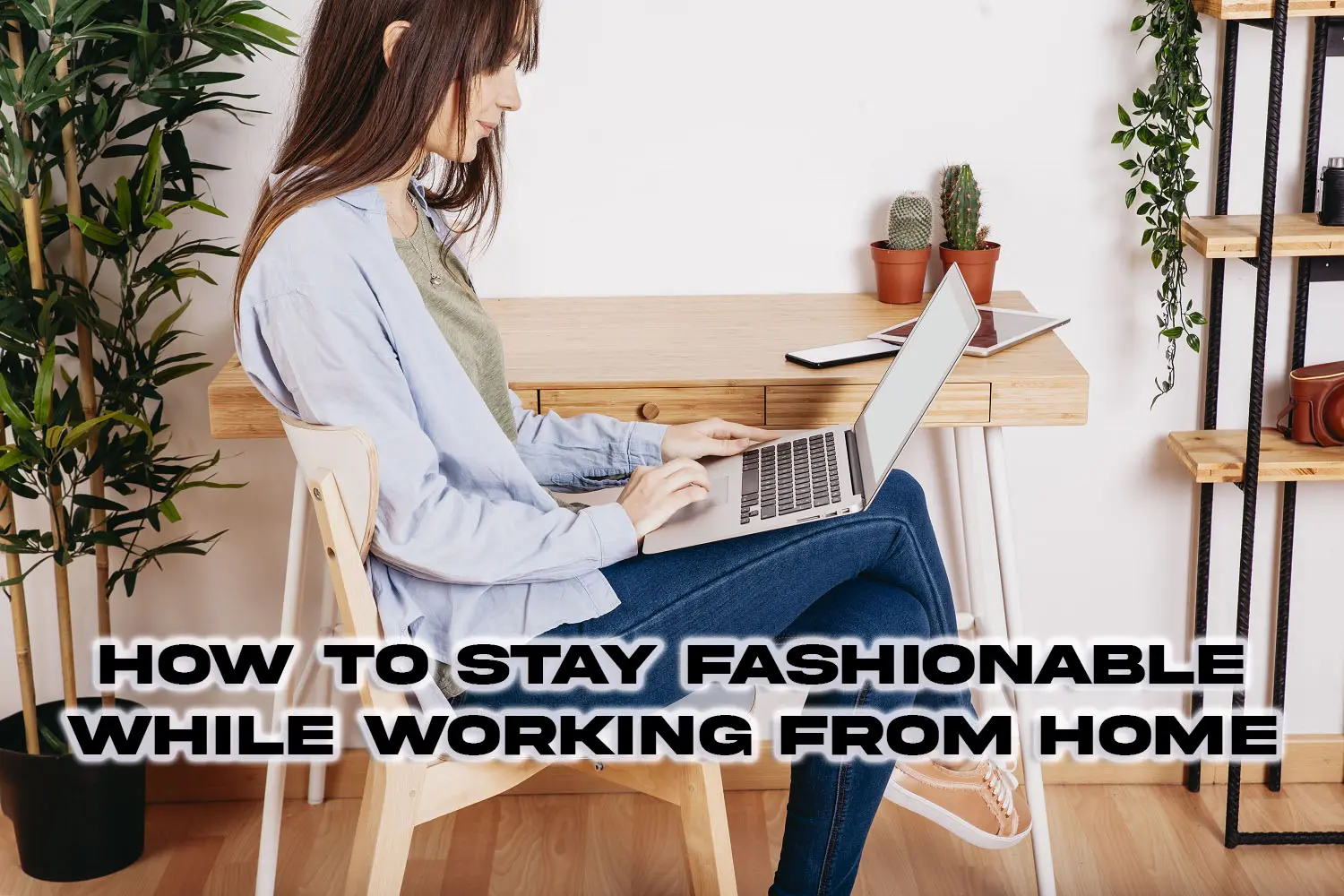 how to stay fashionable while working from home