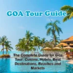 guide for goa tour cuisine hotels best destinations beaches markets