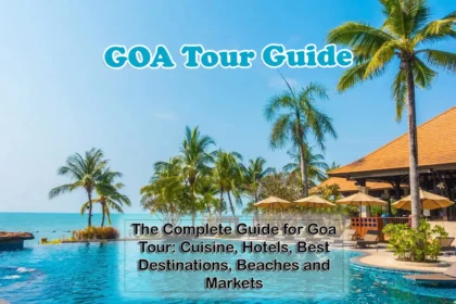 guide for goa tour cuisine hotels best destinations beaches markets